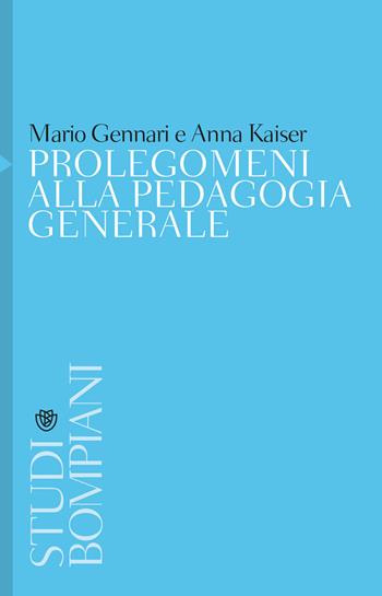 Prolegomeni alla pedagogia generale - Mario Gennari, Anna Kaiser - Libro Bompiani 2000, Studi Bompiani | Libraccio.it