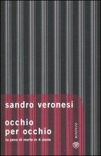 Occhio per occhio. La pena di morte in 4 storie - Sandro Veronesi - Libro Bompiani 2010, Tascabili. Saggi | Libraccio.it