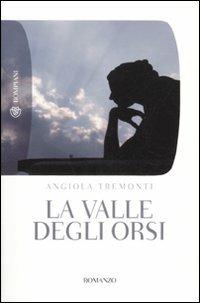La valle degli orsi - Angiola Tremonti - Libro Bompiani 2011, Tascabili | Libraccio.it