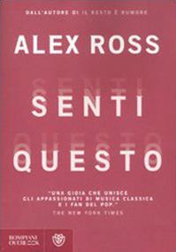 Senti questo - Alex Ross - Libro Bompiani 2011, Overlook | Libraccio.it