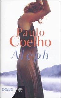 Aleph - Paulo Coelho - Libro Bompiani 2011, I libri di Paulo Coelho | Libraccio.it