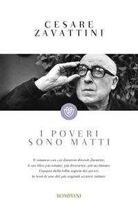 I poveri sono matti - Cesare Zavattini - Libro Bompiani 2014, Tascabili narrativa | Libraccio.it