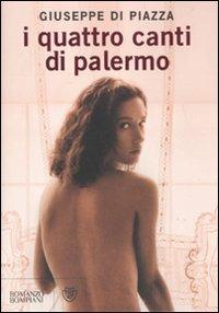I quattro canti di Palermo - Giuseppe Di Piazza - Libro Bompiani 2012, Narratori italiani | Libraccio.it