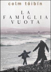 La famiglia vuota - Colm Tóibín - Libro Bompiani 2012, Narrativa straniera | Libraccio.it
