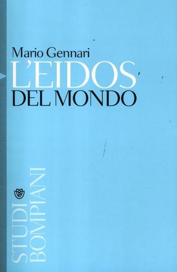 L' eidos del mondo - Mario Gennari - Libro Bompiani 2012, Studi Bompiani | Libraccio.it