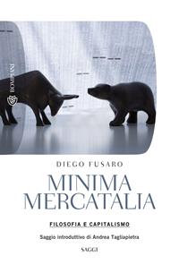 Minima mercatalia. Filosofia e capitalismo - Diego Fusaro - Libro Bompiani 2012, Tascabili. Saggi | Libraccio.it