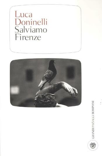 Salviamo Firenze - Luca Doninelli - Libro Bompiani 2012, I grandi pasSaggi Bompiani | Libraccio.it