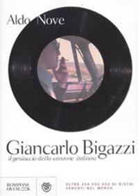 Giancarlo Bigazzi, il geniaccio della canzone italiana - Aldo Nove - Libro Bompiani 2012, Overlook | Libraccio.it