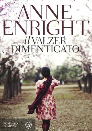 Il valzer dimenticato - Anne Enright - Libro Bompiani 2012, Narrativa straniera | Libraccio.it