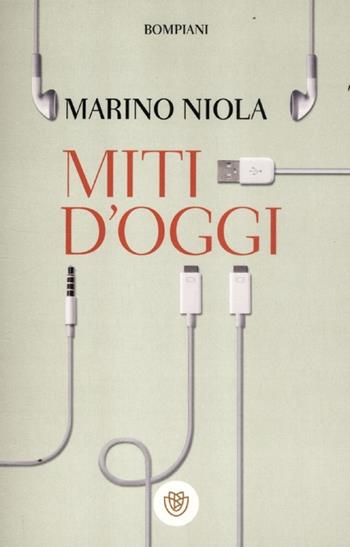 Miti d'oggi - Marino Niola - Libro Bompiani 2012, I grandi tascabili | Libraccio.it