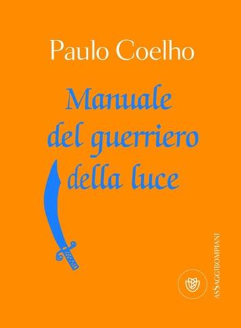 Manuale del guerriero della luce - Paulo Coelho - Libro Bompiani 2012, AsSaggi | Libraccio.it
