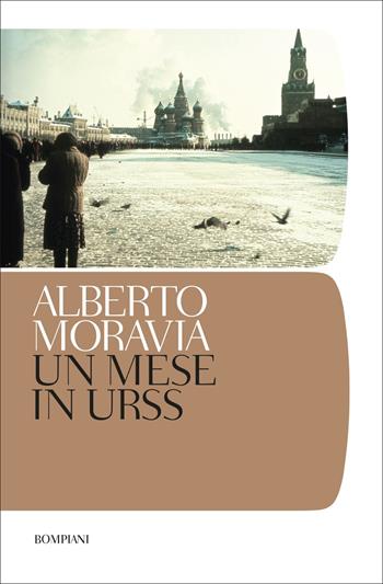 Un mese in Urss - Alberto Moravia - Libro Bompiani 2013, Tascabili | Libraccio.it