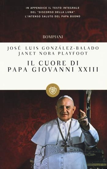 Il cuore di papa Giovanni XXIII - José L. Gonzáles Balado, Janet N. Playfoot - Libro Bompiani 2013, I grandi tascabili | Libraccio.it