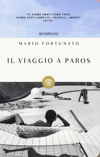 Il viaggio a Paros - Mario Fortunato - Libro Bompiani 2013, I grandi tascabili | Libraccio.it