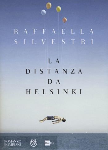 La distanza da Helsinki - Raffaella Silvestri - Libro Bompiani 2014, Narratori italiani | Libraccio.it