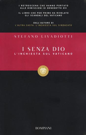 I senza Dio. L'inchiesta sul Vaticano - Stefano Livadiotti - Libro Bompiani 2013, I grandi tascabili | Libraccio.it