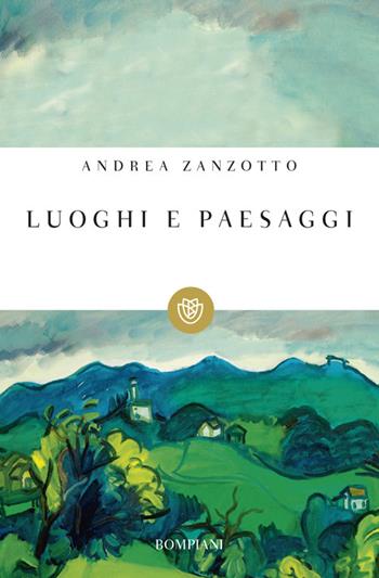 Luoghi e paesaggi - Andrea Zanzotto - Libro Bompiani 2013, I grandi tascabili | Libraccio.it