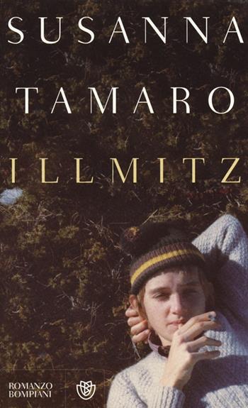 Illmitz - Susanna Tamaro - Libro Bompiani 2014, Narratori italiani | Libraccio.it