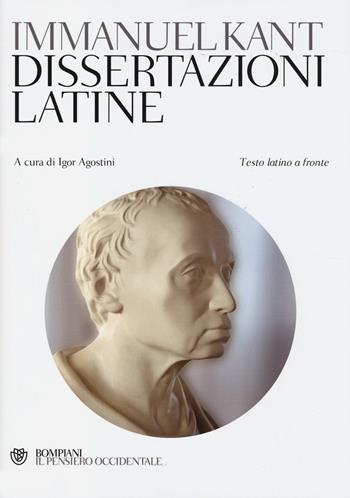 Dissertazioni latine. Testo latino a fronte - Immanuel Kant - Libro Bompiani 2014, Il pensiero occidentale | Libraccio.it