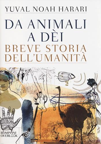Da animali a dèi. Breve storia dell'umanità - Yuval Noah Harari - Libro Bompiani 2014, Overlook | Libraccio.it