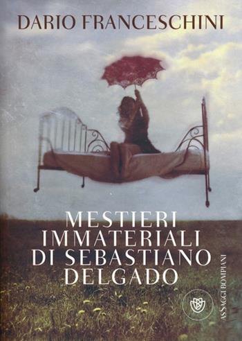 Mestieri immateriali di Sebastiano Delgado - Dario Franceschini - Libro Bompiani 2013, AsSaggi di narrativa | Libraccio.it