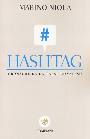 Hashtag. Cronache da un paese connesso - Marino Niola - Libro Bompiani 2014, I grandi tascabili | Libraccio.it