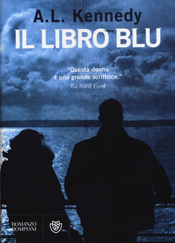 Il libro blu - A. L. Kennedy - Libro Bompiani 2015, Narrativa straniera | Libraccio.it