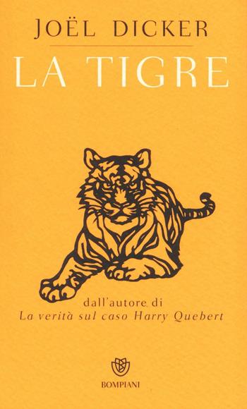La tigre - Joël Dicker - Libro Bompiani 2016, AsSaggi di narrativa | Libraccio.it