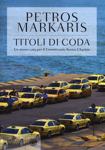 Titoli di coda - Petros Markaris - Libro Bompiani 2015, Narrativa straniera | Libraccio.it