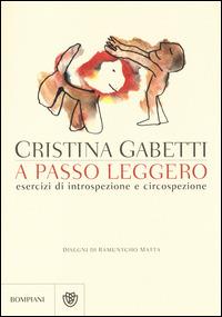 A passo leggero. Esercizi di introspezione e circospezione - Cristina Gabetti - Libro Bompiani 2014 | Libraccio.it