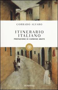 Itinerario italiano - Corrado Alvaro - Libro Bompiani 2014, I grandi tascabili | Libraccio.it