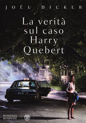 La verità sul caso Harry Quebert - Joël Dicker - Libro Bompiani 2014, Narrativa straniera | Libraccio.it