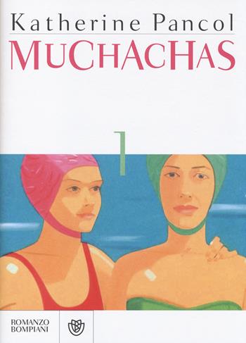 Muchachas. Vol. 1 - Katherine Pancol - Libro Bompiani 2014, Narrativa straniera | Libraccio.it