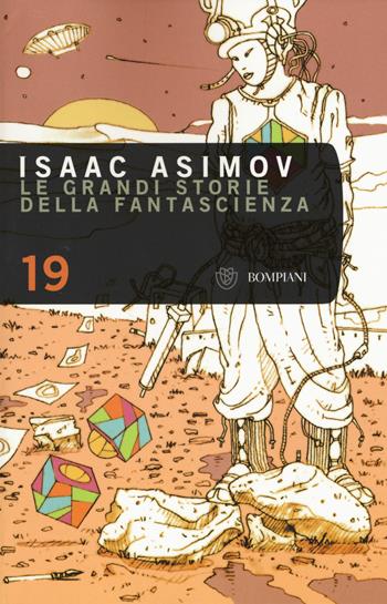 Le grandi storie della fantascienza. Vol. 19 - Isaac Asimov - Libro Bompiani 2015, Tascabili | Libraccio.it