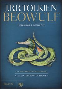 Beowulf. Con «Racconto meraviglioso». Ediz. illustrata - John R. R. Tolkien - Libro Bompiani 2014, I libri di Tolkien | Libraccio.it