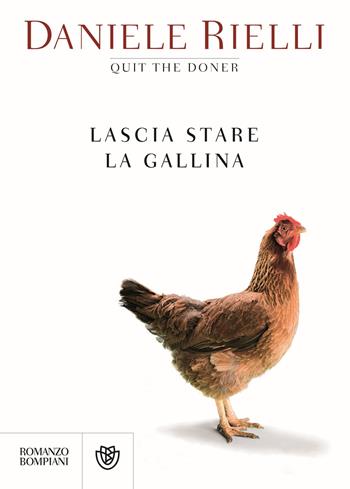 Lascia stare la gallina - Daniele Rielli - Libro Bompiani 2015, Narratori italiani | Libraccio.it