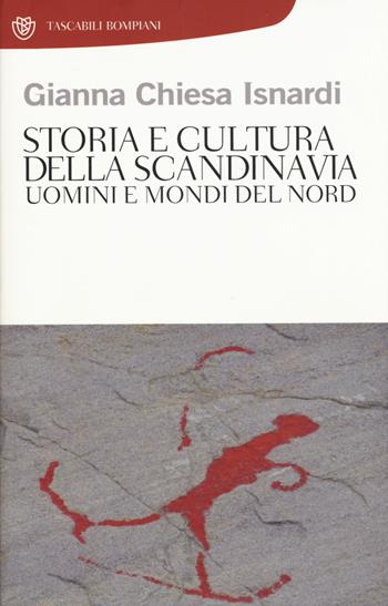 Storia e cultura della Scandinavia. Uomini e mondi del Nord - Gianna Chiesa Isnardi - Libro Bompiani 2015, Tascabili | Libraccio.it