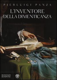 L'inventore della dimenticanza - Pierluigi Panza - Libro Bompiani 2014, Narratori italiani | Libraccio.it