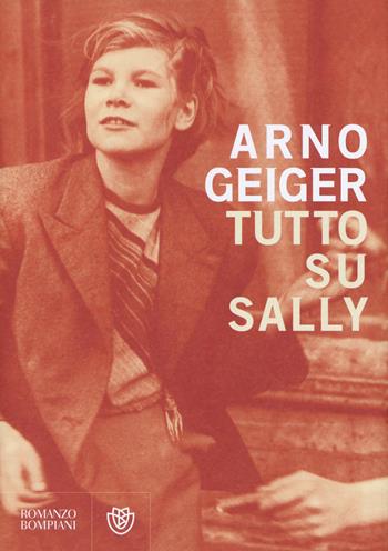Tutto su Sally - Arno Geiger - Libro Bompiani 2015, Romanzi Bompiani | Libraccio.it