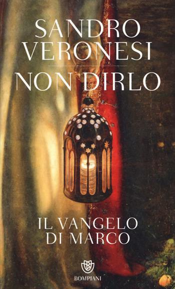 Non dirlo. Il Vangelo di Marco - Sandro Veronesi - Libro Bompiani 2015, PasSaggi | Libraccio.it