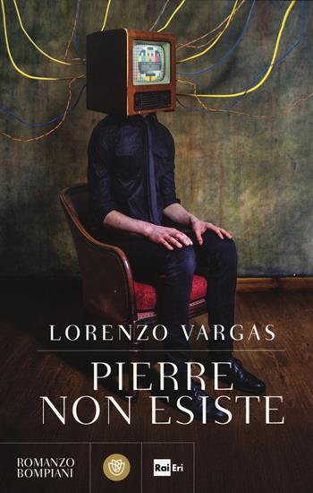 Pierre non esiste - Lorenzo Vargas - Libro Bompiani 2015, Tascabili | Libraccio.it