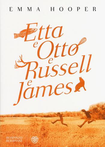 Etta e Otto e Russell e James - Emma Hooper - Libro Bompiani 2015, Narrativa straniera | Libraccio.it