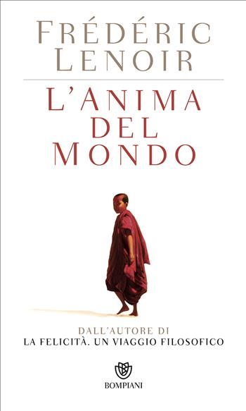 L'anima del mondo - Frédéric Lenoir - Libro Bompiani 2015, PasSaggi | Libraccio.it