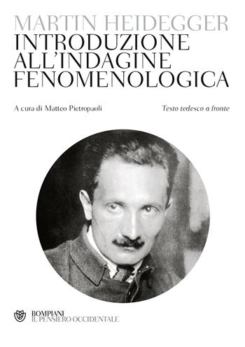 Introduzione all'indagine fenomenologica. Testo tedesco a fronte - Martin Heidegger - Libro Bompiani 2018, Il pensiero occidentale | Libraccio.it