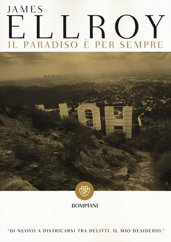 Il paradiso è per sempre - James Ellroy - Libro Bompiani 2015, Tascabili | Libraccio.it