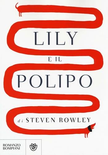 Lily e il polipo - Steven Rowley - Libro Bompiani 2016, Narrativa straniera | Libraccio.it