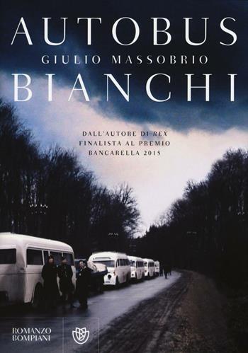 Autobus bianchi - Giulio Massobrio - Libro Bompiani 2016, Narratori italiani | Libraccio.it
