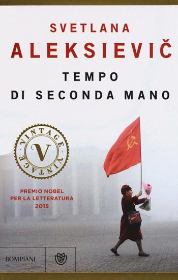 Tempo di seconda mano. La vita in Russia dopo il crollo del comunismo - Svetlana Aleksievic - Libro Bompiani 2016, Vintage | Libraccio.it