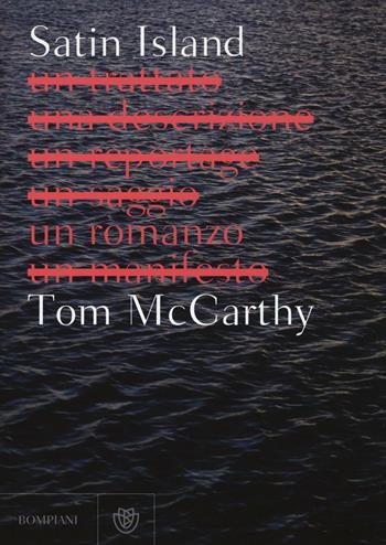 Satin Island - Tom McCarthy - Libro Bompiani 2016, Narrativa straniera | Libraccio.it