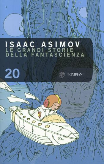 Le grandi storie della fantascienza. Vol. 20 - Isaac Asimov - Libro Bompiani 2016, Tascabili | Libraccio.it